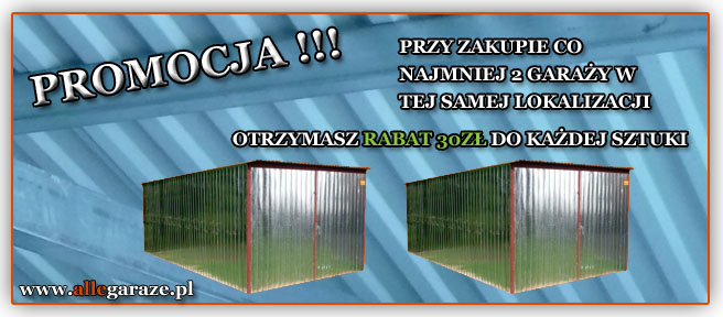 PROMOCJA - z sąsiadem taniej - przy zakupie co najmniej 2 garaży w tej samej lokalizacji otrzymasz RABAT 30 zł od każdej sztuki 